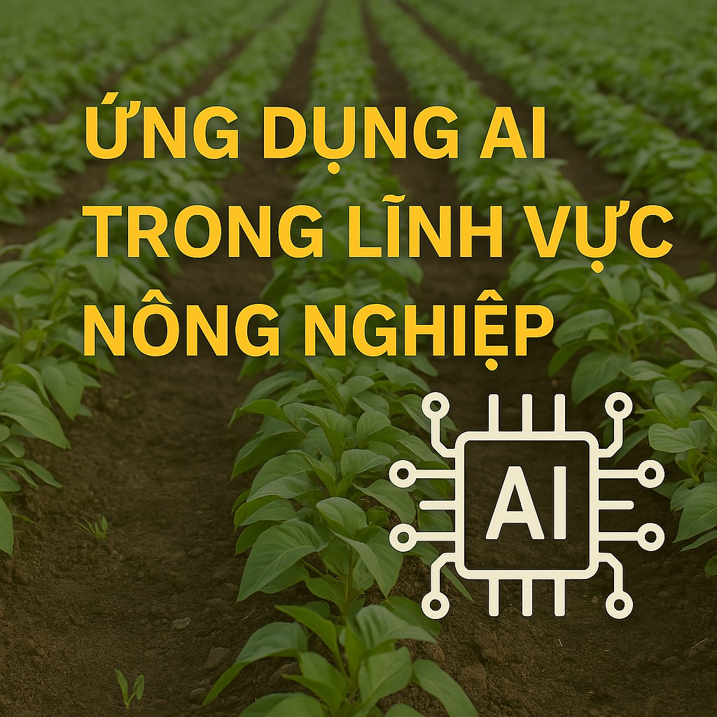 Ứng Dụng AI Trong Lĩnh Vực Nông Nghiệp: Xu Hướng Tất Yếu Của Nông Nghiệp Hiện Đại