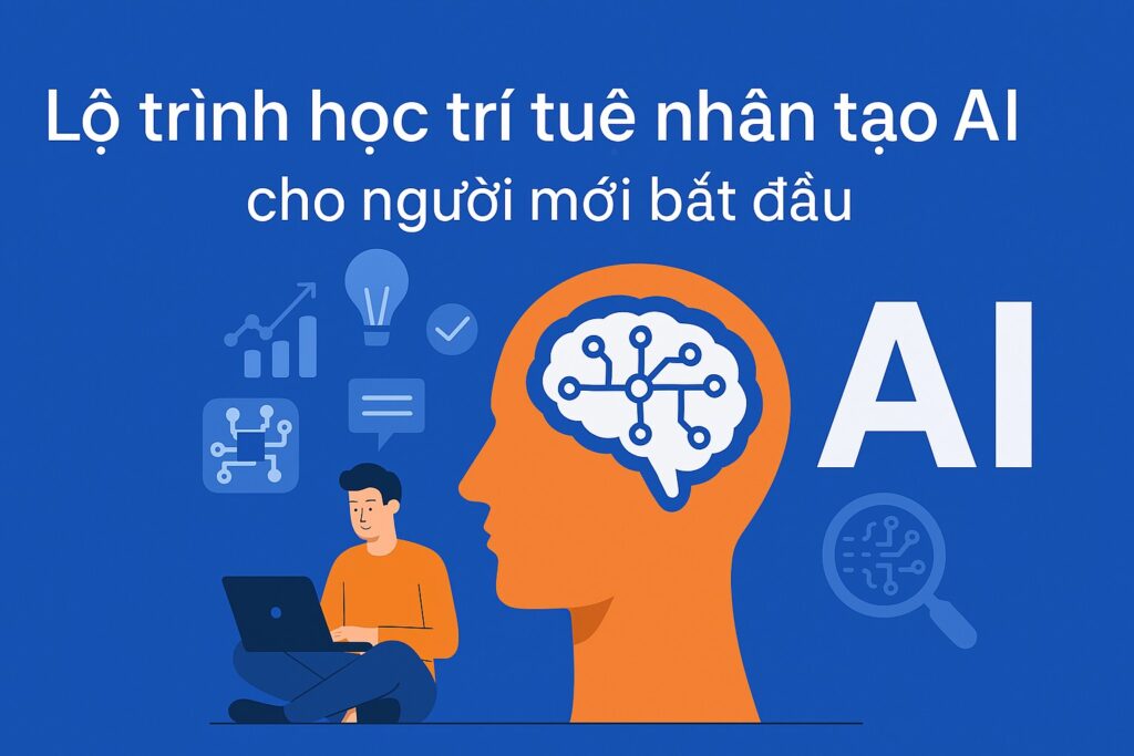 Lộ trình học trí tuệ nhân tạo AI cho người mới bắt đầu