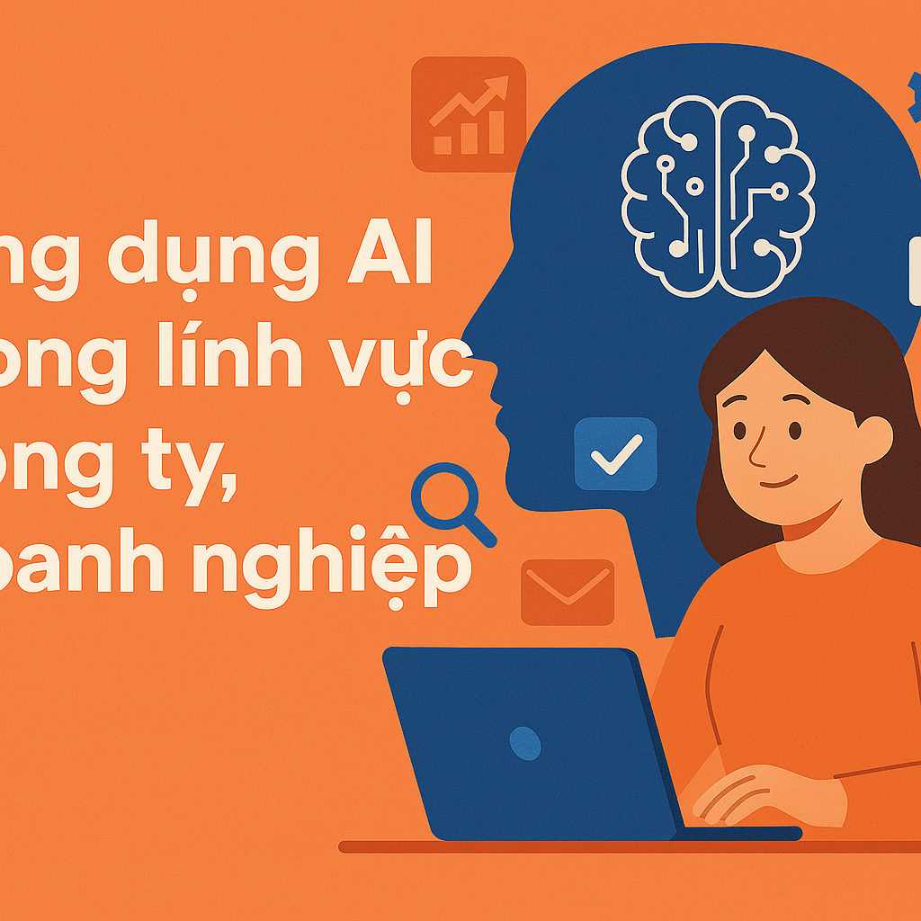 Ứng Dụng AI Trong Lĩnh Vực Công Ty, Doanh Nghiệp
